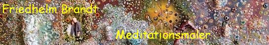 Friedhelm Brandt Meditationsmaler